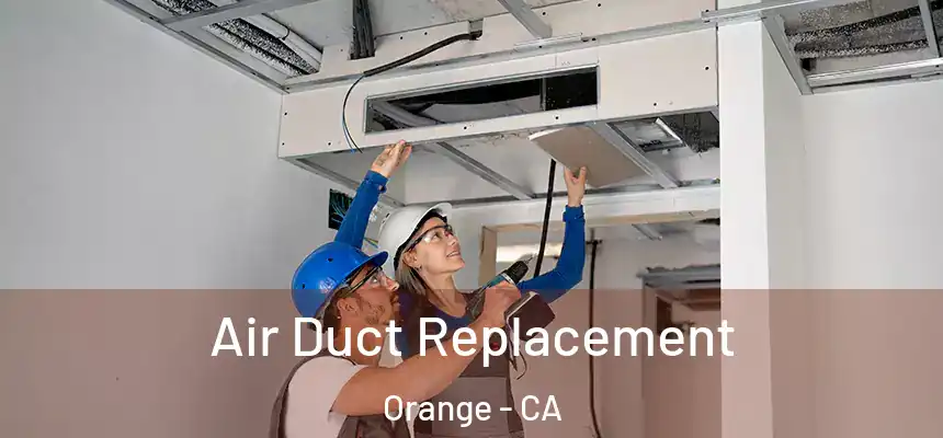 Air Duct Replacement Orange - CA