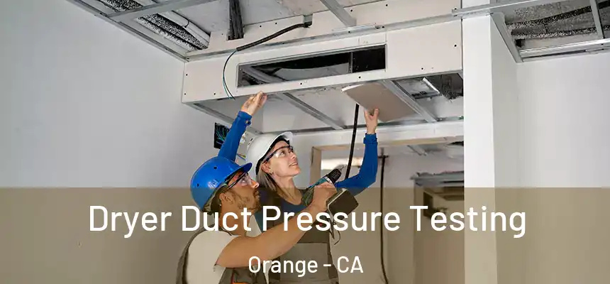  Dryer Duct Pressure Testing Orange - CA