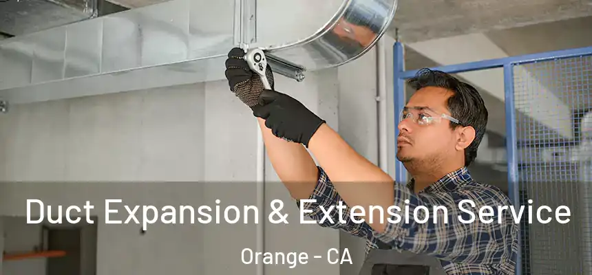  Duct Expansion & Extension Service Orange - CA