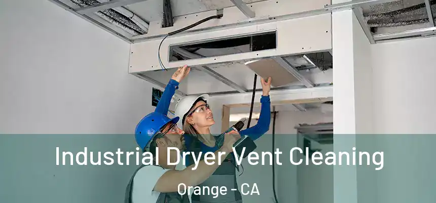 Industrial Dryer Vent Cleaning Orange - CA
