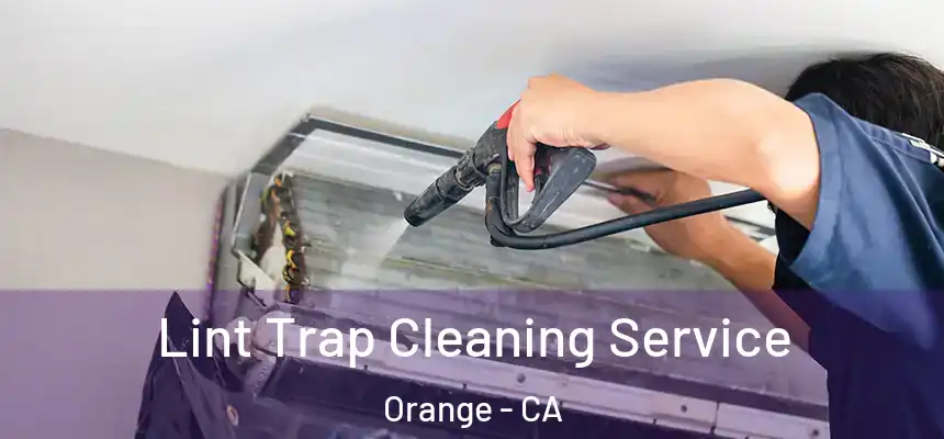  Lint Trap Cleaning Service Orange - CA