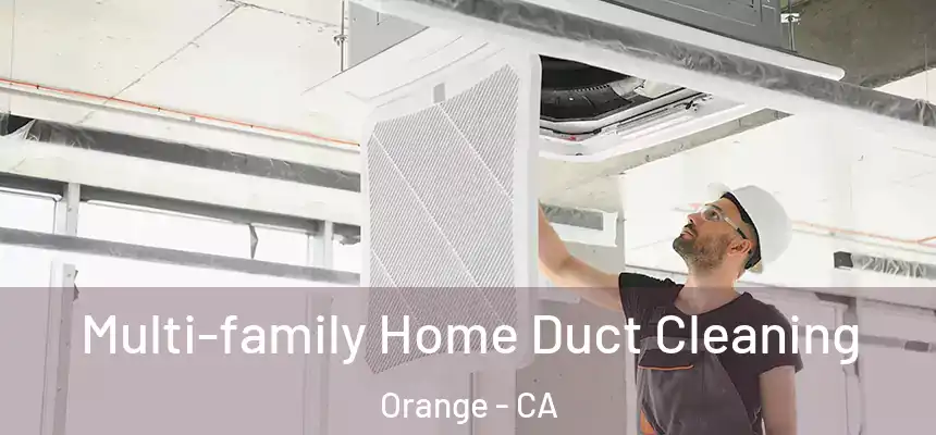 Multi-family Home Duct Cleaning Orange - CA